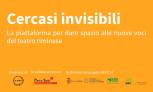  Cercasi Invisibili - la piattaforma per dare spazio alle nuove voci del teatro riminese